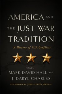 cover of the book America and the Just War Tradition: A History of U.S. Conflicts