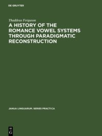 cover of the book A History of the Romance Vowel Systems through Paradigmatic Reconstruction