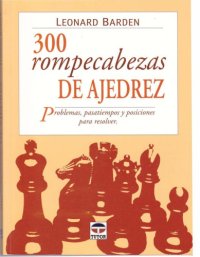 cover of the book 300 "rompecabezas" de ajedrez : problemas, pasatiempos y posiciones para resolver