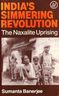 cover of the book India’s Simmering Revolution: The Naxalite Uprising