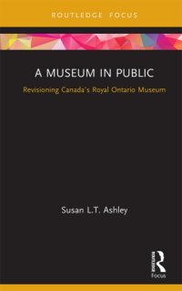 cover of the book A Museum in Public: Revisioning Canada’s Royal Ontario Museum