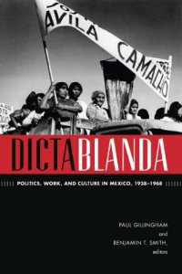 cover of the book Dictablanda: Politics, Work, and Culture in Mexico, 1938–1968