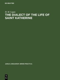 cover of the book The Dialect of the Life of Saint Katherine: A Linguistic Study of the Phonology and Inflections