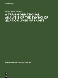 cover of the book A Transformational Analysis of the Syntax of Ælfric’s Lives of Saints