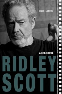 cover of the book Ridley Scott: A Biography