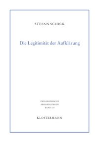 cover of the book Die Legitimität der Aufklärung : Selbstbestimmung der Vernunft bei Immanuel Kant und Friedrich Heinrich Jacobi