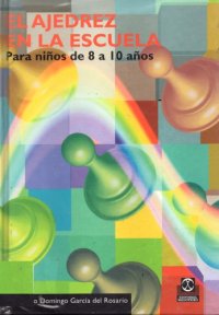 cover of the book El ajedrez en la escuela : paras niños de 8 a 10 años