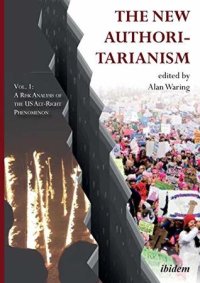 cover of the book The New Authoritarianism: Vol. 1: A Risk Analysis of the US Alt-Right Phenomenon