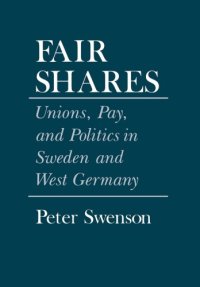 cover of the book Fair Shares: Unions, Pay, and Politics in Sweden and West Germany