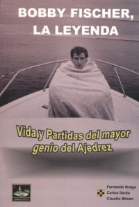 cover of the book Bobby Fischer, la leyenda : vida y partidas del mayor genio del ajedrez