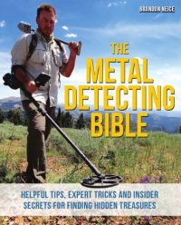 cover of the book The Metal Detecting Bible: Helpful Tips, Expert Tricks And Insider Secrets For Finding Hidden Treasures