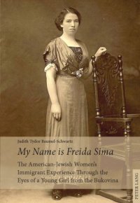 cover of the book My Name Is Freida Sima’: The American-Jewish Women’s Immigrant Experience Through the Eyes of a Young Girl From the Bukovina