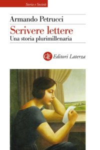 cover of the book Scrivere lettere. Una storia plurimillenaria