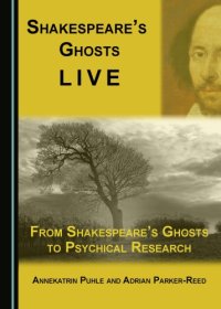 cover of the book Shakespeare’s ghosts live : from Shakespeare’s ghosts to psychical research