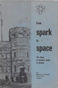 cover of the book From spark to space; the story of amateur radio in Canada.