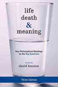 cover of the book Life, death, and meaning : key philosophical readings on the big questions