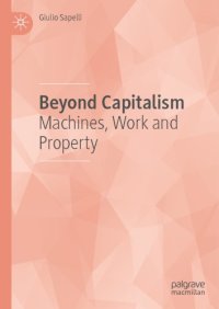 cover of the book Beyond Capitalism: Machines, Work And Property