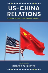 cover of the book US-China Relations: Perilous Past, Uncertain Present, 3rd Edition