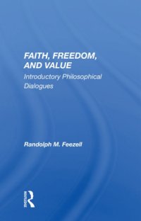 cover of the book Faith, Freedom, and Value: Introductory Philosophical Dialogues