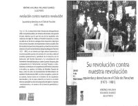 cover of the book Su revolución contra nuestra revolución. Izquierdas y derechas en el Chile de Pinochet (1973-1981)