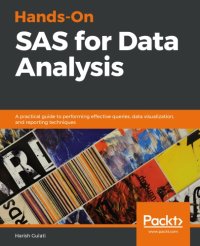 cover of the book Hands-On SAS for Data Analysis: A practical guide to performing effective queries, data visualization, and reporting techniques