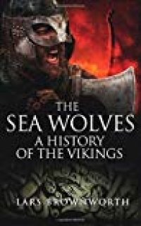 cover of the book The Sea Wolves: A History of the Vikings