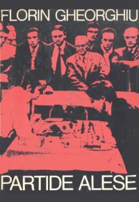 cover of the book Partide alese : [culegere de comentarii și documente cu privire la partidele desfășurate în țară și în străinătate]