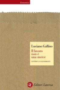 cover of the book Il lavoro non è una merce. Contro la flessibilità