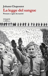 cover of the book La legge del sangue. Pensare e agire da nazisti