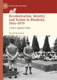 cover of the book Decolonisation, Identity And Nation In Rhodesia, 1964-1979: A Race Against Time