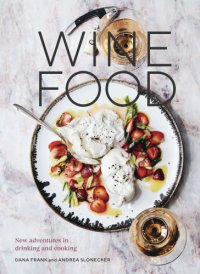 cover of the book Wine Food: New Adventures in Drinking and Cooking