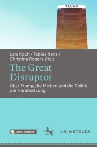 cover of the book The Great Disruptor: Über Trump, Die Medien Und Die Politik Der Herabsetzung