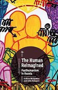 cover of the book The Human Reimagined: Posthumanism in Russia