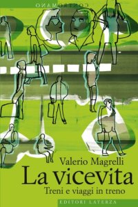 cover of the book La vicevita. Treni e viaggi in treno