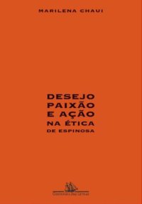 cover of the book Desejo, Paixão e Ação na Ética de Espinosa