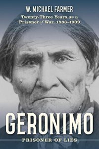 cover of the book Geronimo: Prisoner of Lies: Twenty-Three Years as a Prisoner of War, 1886-1909