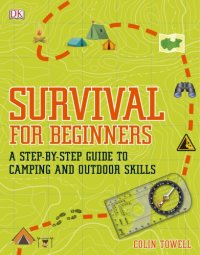 cover of the book Survival For Beginners: A Step-By-Step Guide To Camping And Outdoor Skills