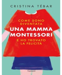 cover of the book Come sono diventata una mamma Montessori e ho trovato la felicità