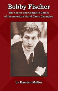 cover of the book Bobby Fischer The Career and Complete Games of The American World Champion