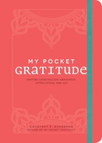 cover of the book My Pocket Gratitude Anytime Exercises for Awareness, Appreciation, and Joy