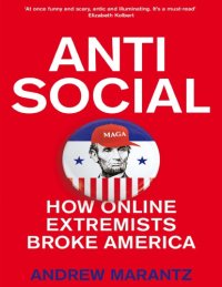 cover of the book Antisocial: How Online Extremists Broke America