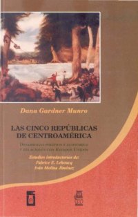 cover of the book Las cinco repúblicas de Centroamérica: desarrollo político y económico y relaciones con Estados Unidos