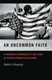 cover of the book An Uncommon Faith: A Pragmatic Approach to the Study of African American Religion