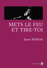 cover of the book Mets le feu et tire-toi : à la recherche de James Brown et de l’âme de l’Amérique : roman