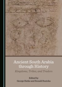 cover of the book Ancient South Arabia Through History: Kingdoms, Tribes, And Traders