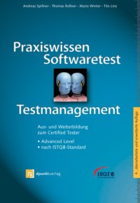 cover of the book Praxiswissen Softwaretest - Testmanagement: Aus- und Weiterbildung zum Certified Tester - Advanced Level nach ISTQB-Standard.