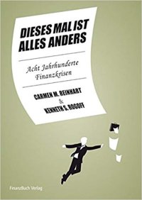 cover of the book Dieses Mal Ist Alles Anders: Acht Jahrhunderte Finanzkrisen