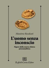 cover of the book L’uomo senza inconscio. Figure della nuova clinica psicoanalitica