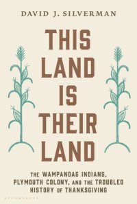 cover of the book This Land Is Their Land: The Wampanoag Indians, Plymouth Colony, and the Troubled History of Thanksgiving