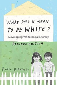 cover of the book What Does It Mean to Be White?: Developing White Racial Literacy